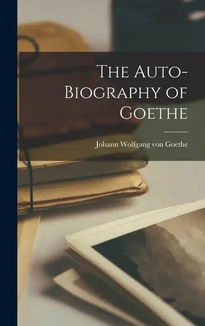 The Auto-Biography of Goethe - Hardcover