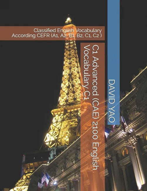 C1 Advanced (CAE) 2100 English Vocabulary C1: Classified English Vocabulary According CEFR (A1, A2, B1, B2, C1, C2 ) - Paperback