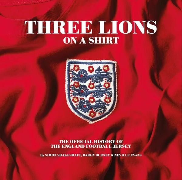 Three Lions on a Shirt: The Official History of the England Football Jersey - Hardcover