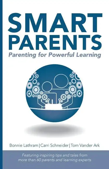 Smart Parents: Parenting for Powerful Learning - Paperback