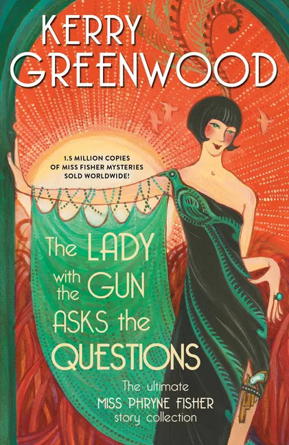 The Lady with the Gun Asks the Questions: The Ultimate Miss Phryne Fisher Story Collection - Hardcover