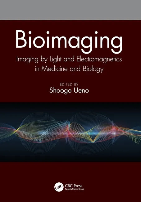 Bioimaging: Imaging by Light and Electromagnetics in Medicine and Biology - Paperback