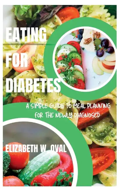 Eating for Diabetes: A simple guide to meal planning for the newly diagnosed - Paperback