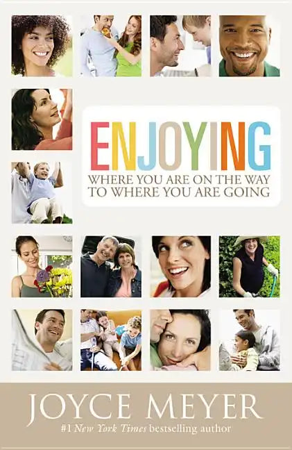 Enjoying Where You Are on the Way to Where You Are Going: Learning How to Live a Joyful Spirit-Led Life - Paperback