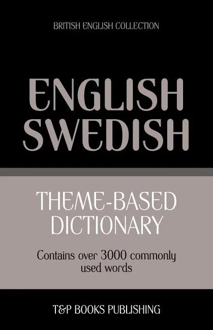 Theme-based dictionary British English-Swedish - 3000 words - Paperback