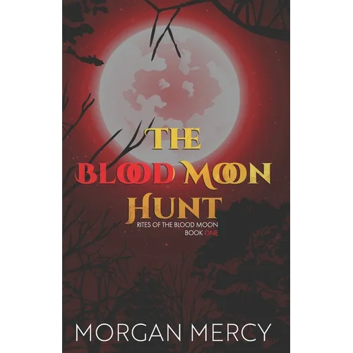 The Blood Moon Hunt: A Dark, Paranormal Romance - Paperback