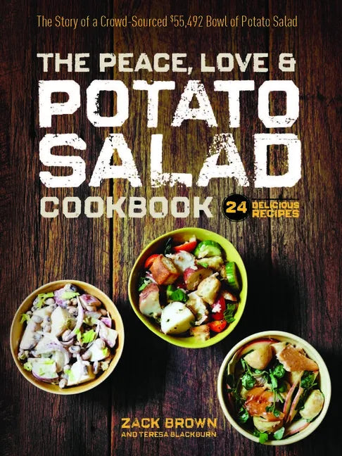 The Peace, Love & Potato Salad Cookbook: 24 Delicious Recipes & the Story of a Crowd Sourced $55,492 Bowl of Potato Salad - Hardcover