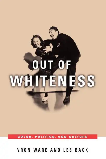 Out of Whiteness: Color, Politics, and Culture - Paperback