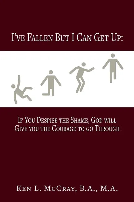 I've Fallen, But I Can Get Up, If You Despise the Shame, God will Give you the Courage to go Through - Paperback