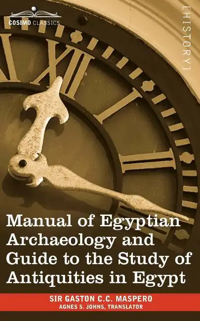 Manual of Egyptian Archaeology and Guide to the Study of Antiquities in Egypt - Paperback