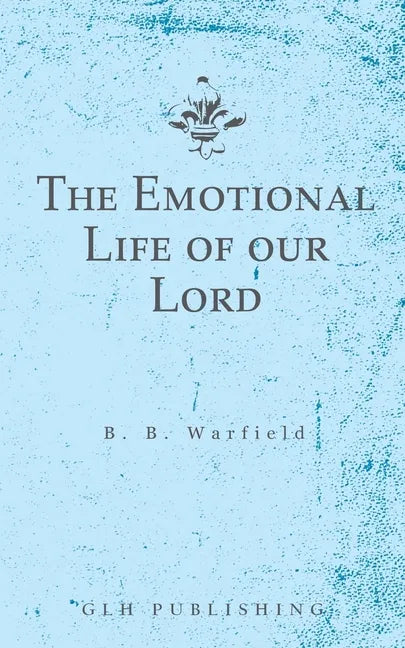 The Emotional Life of our Lord - Paperback