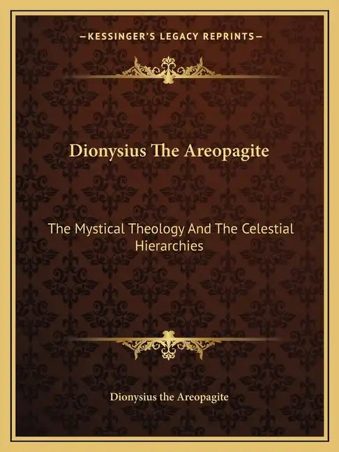 Dionysius the Areopagite: The Mystical Theology and the Celestial Hierarchies - Paperback