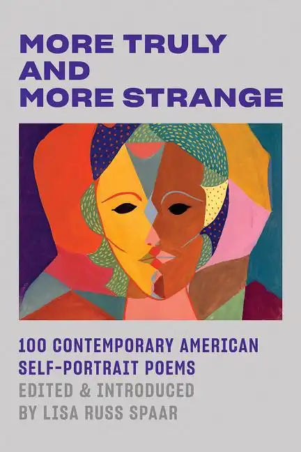 More Truly and More Strange: 100 Contemporary American Self-Portrait Poems - Paperback