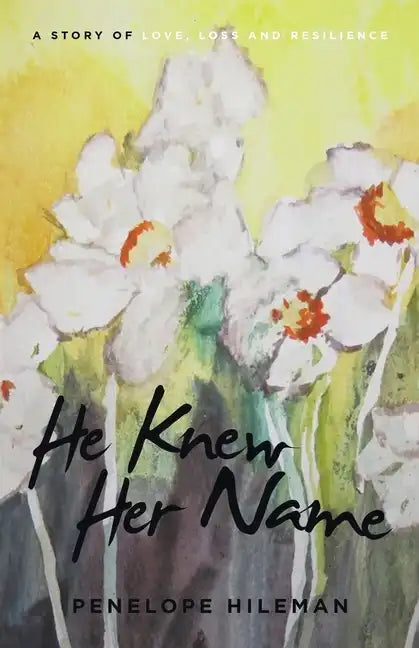 He Knew Her Name: A Story of Love, Loss and Resilience - Paperback