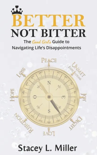 Better Not Bitter: The Good Girl's Guide to Navigating Life's Disappointments - Paperback