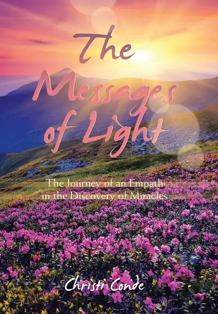 The Messages of Light: The Journey of an Empath in the Discovery of Miracles - Hardcover