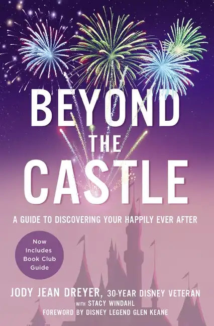 Beyond the Castle: A Guide to Discovering Your Happily Ever After - Paperback