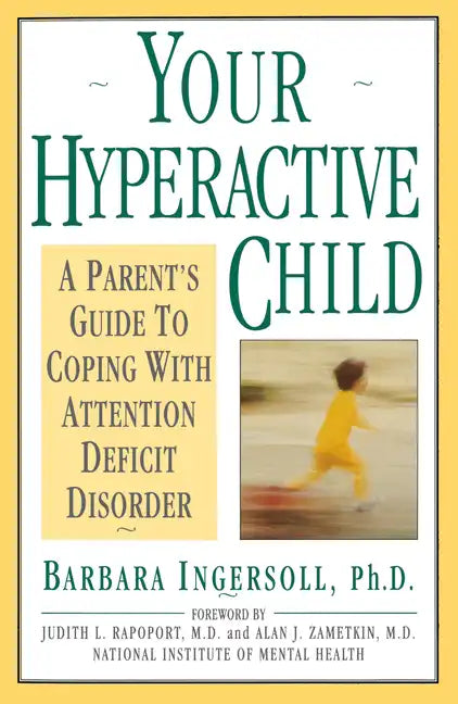 Your Hyperactive Child: A Parent's Guide to Coping with Attention Deficit Disorder - Paperback