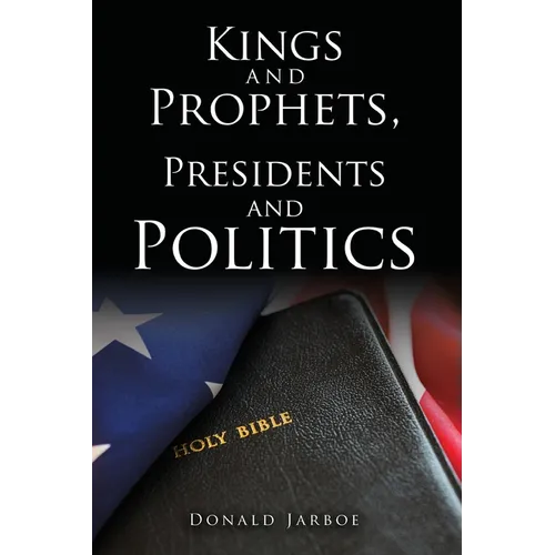 Kings and Prophets, Presidents and Politics - Paperback