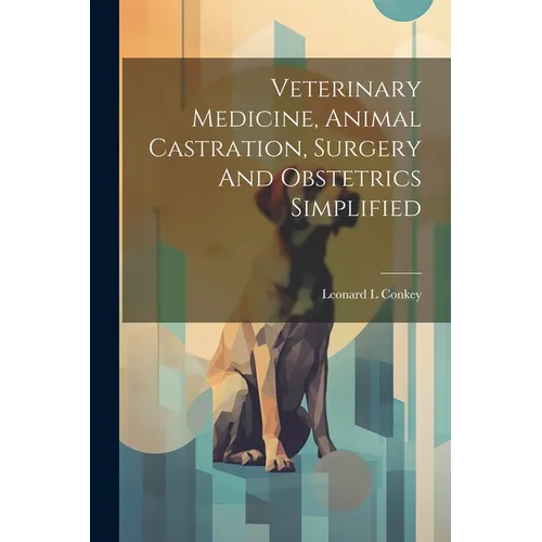 Veterinary Medicine, Animal Castration, Surgery And Obstetrics Simplified - Paperback
