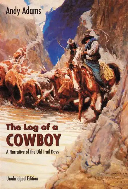 The Log of a Cowboy: A Narrative of the Old Trail Days - Paperback