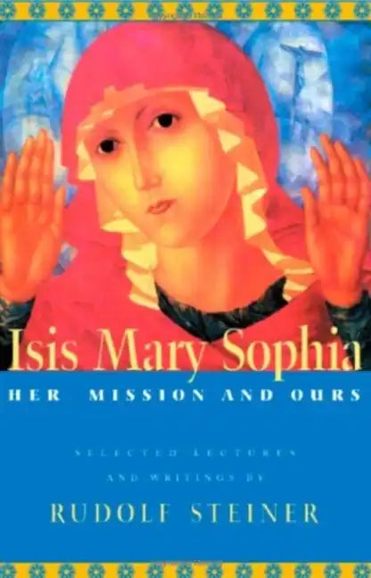 Isis Mary Sophia: Her Mission and Ours - Paperback