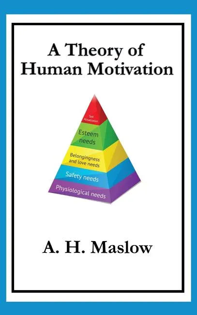A Theory of Human Motivation - Hardcover