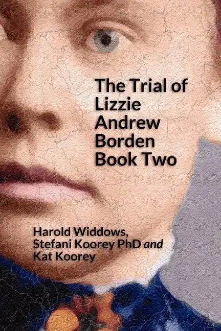 The Trial of Lizzie Andrew Borden Book Two - Paperback