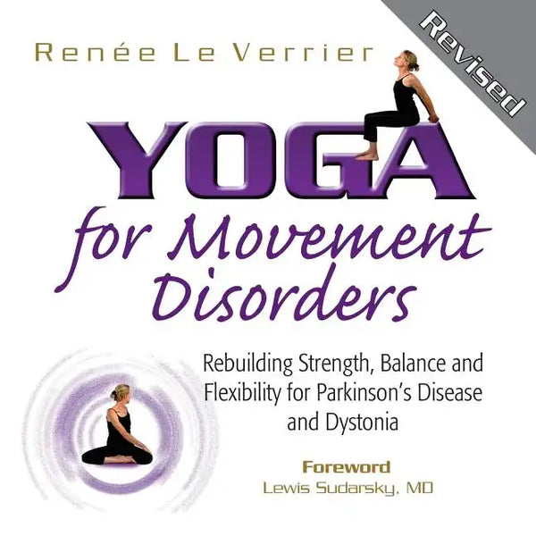 Yoga for Movement Disorders: Rebuilding Strength, Balance and Flexibility for Parkinson's Disease and Dystonia - Paperback