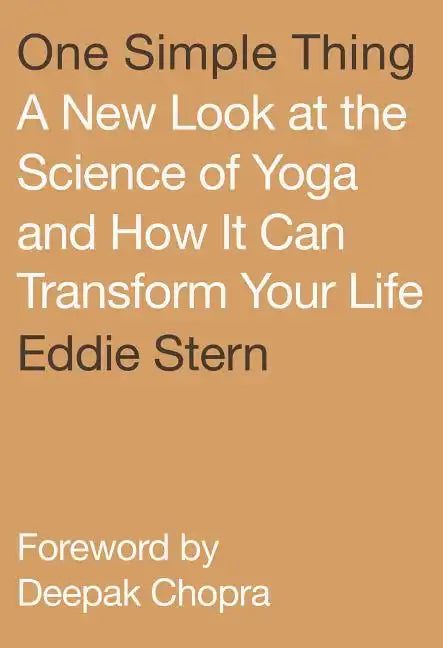 One Simple Thing: A New Look at the Science of Yoga and How It Can Transform Your Life - Paperback
