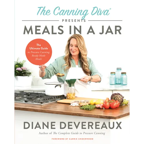 The Canning Diva Presents Meals in a Jar: The Ultimate Guide to Pressure Canning Ready-Made Meals - Paperback