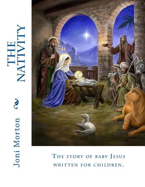 The Nativity: The story of baby Jesus written for children. - Paperback