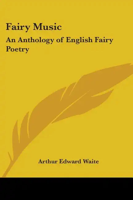 Fairy Music: An Anthology of English Fairy Poetry - Paperback
