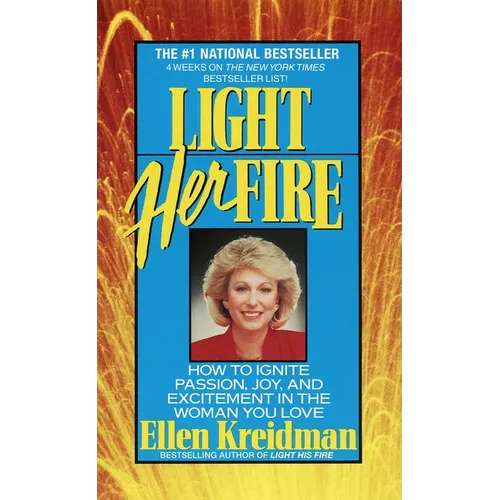 Light Her Fire: How to Ignite Passion, Joy, and Excitement in the Women You Love - Paperback