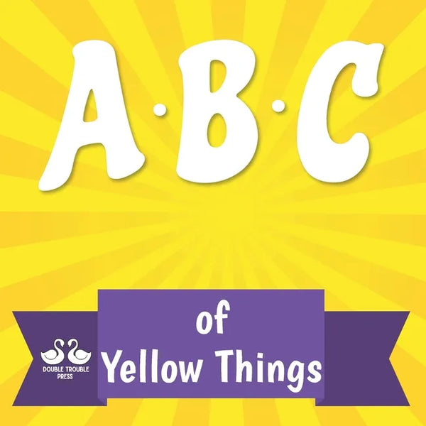 ABC of Yellow Things: A Rhyming Children's Picture Book About Colors - Paperback