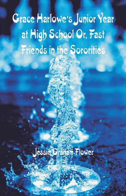 Grace Harlowe's Junior Year at High School: Fast Friends in the Sororities - Paperback