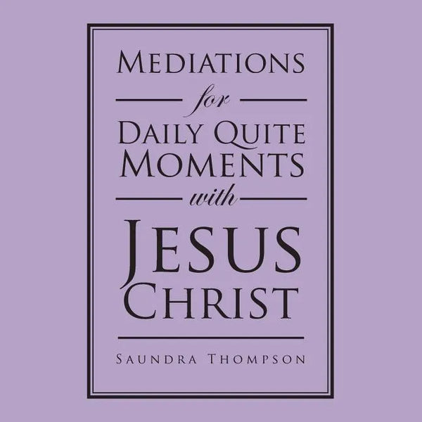 Mediations for Daily Quite Moments with Jesus Christ - Paperback