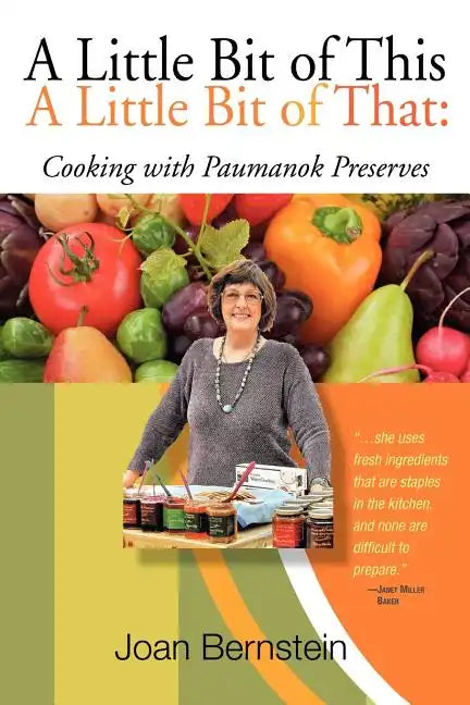 A Little Bit of This, a Little Bit of That: Cooking with Paumanok Preserves - Paperback