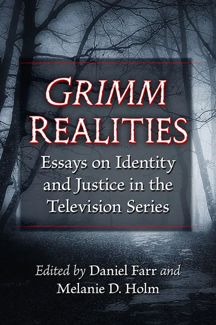 Grimm Realities: Essays on Identity and Justice in the Television Series - Paperback