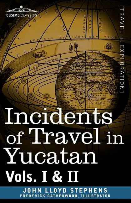 Incidents of Travel in Yucatan, Vols. I and II - Paperback