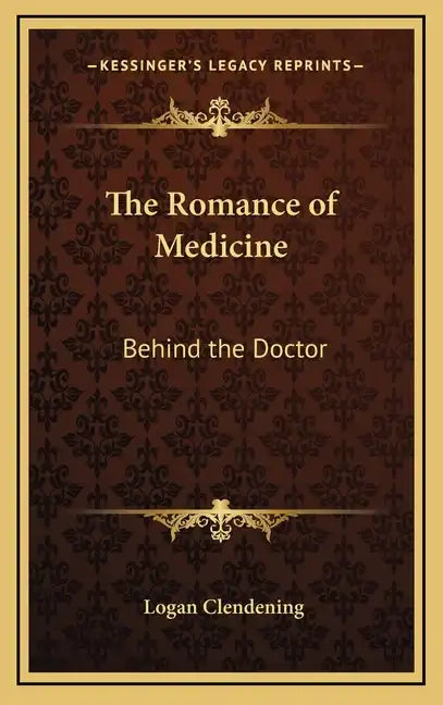 The Romance of Medicine: Behind the Doctor - Hardcover