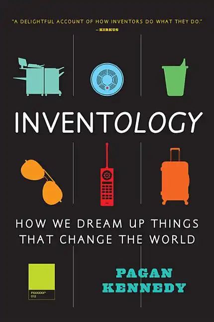 Inventology: How We Dream Up Things That Change the World - Paperback