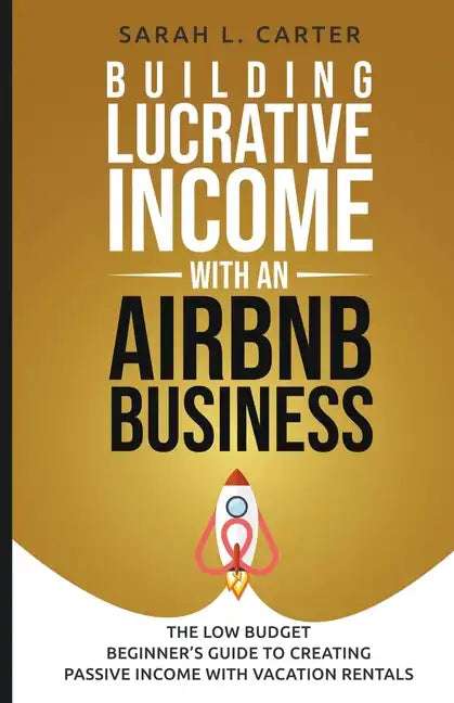Building Lucrative Income with an Airbnb Business - Paperback