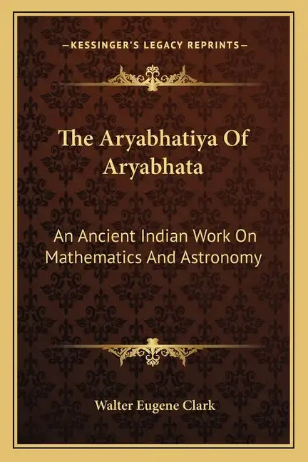The Aryabhatiya of Aryabhata: An Ancient Indian Work on Mathematics and Astronomy - Paperback