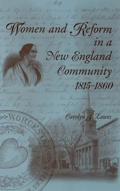 Women and Reform in a New England Community, 1815-1860 - Hardcover