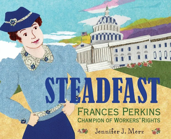 Steadfast: Frances Perkins, Champion of Workers' Rights - Hardcover