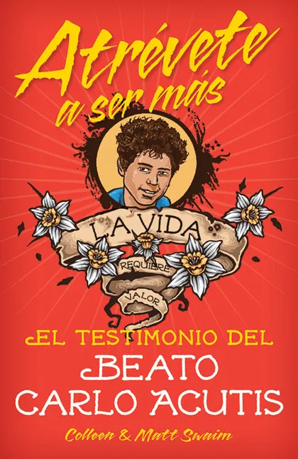 Atrévete a Ser Másel Testimonio del Beat: El Testimonio del Beato Carlo Acutis - Paperback
