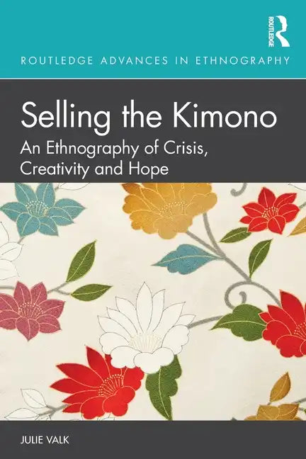 Selling the Kimono: An Ethnography of Crisis, Creativity and Hope - Paperback