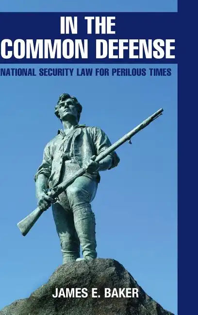In the Common Defense: National Security Law for Perilous Times - Hardcover