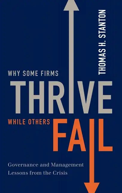 Why Some Firms Thrive While Others Fail: Governance and Management Lessons from the Crisis - Hardcover